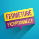 Fermeture_exceptionelle